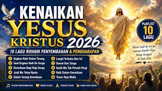 Download lagu KENAIKAN YESUS KRISTUS 2026 🙏 10 Lagu Rohani Penyembahan & Pengharapan mp3 Download lagu KENAIKAN YESUS KRISTUS 2026 🙏 10 Lagu Rohani Penyembahan & Pengharapan mp3