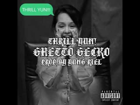 Ghetto Gecko - THRILL YUN! (prod. Yvng Riel)