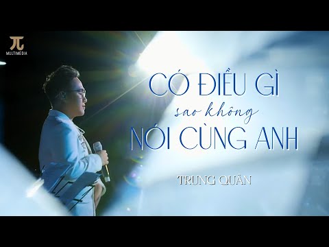 CÓ ĐIỀU GÌ SAO KHÔNG NÓI CÙNG ANH (Live) | Trung Quân | "Nguồn Yêu" Concert