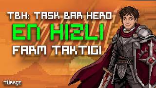 TBH: TASK BAR HERO'DA EN HIZLI FARM NASIL YAPILIR?! TÜRKÇE ÖĞRETİCİ