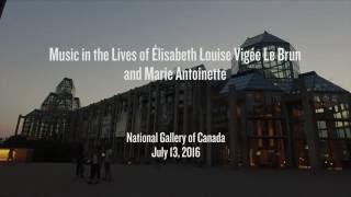 Music & Beyond 2016 - Music in the Lives of Élisabeth Vigée Le Brun and Marie-Antoinette