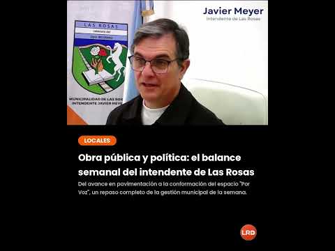 Obra pública y política: el balance semanal del intendente de Las Rosas