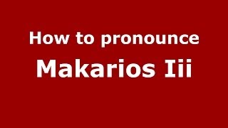 How to pronounce Makarios Iii