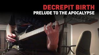 Decrepit Birth - Prelude To The Apocalypse (guitar cover)