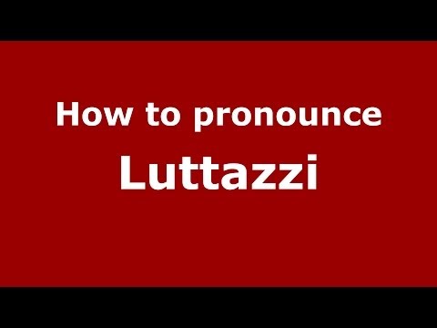 How to pronounce Luttazzi (Italian/Italy) - PronounceNames.com