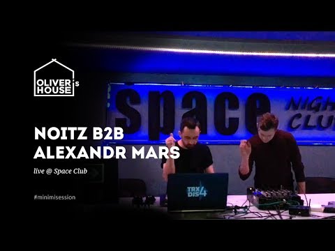 noitz b2b Alexandr Mars house set @ Space Club #minimixsession
