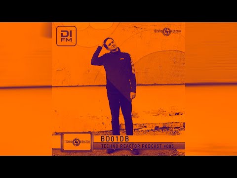 Techno Reactor Podcast #005 - Mixed By BD01DB