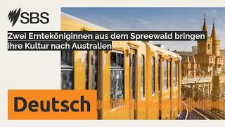 Zwei Ernteköniginnen aus dem Spreewald bringen ihre Kultur nach Australien | SBS German - SBS...