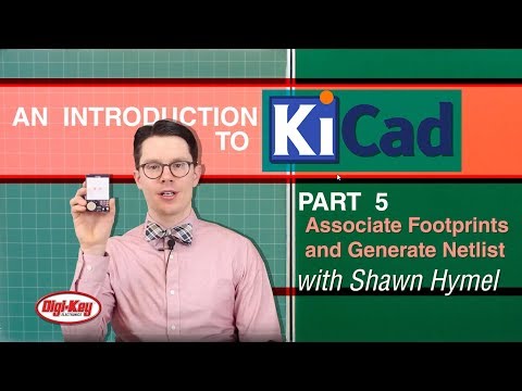 An Intro to KiCad – Part 5: Associate Footprints and Generate Netlist | DigiKey