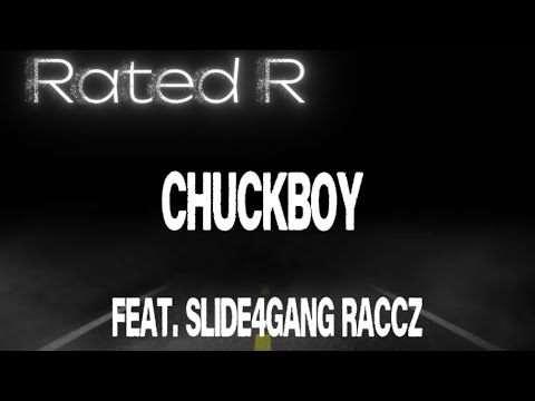 Chuckboy - Rated R (Feat. Slide4Gang raccz) (Lyric Video)