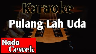 Download lagu PULANG LAH UDA KARAOKE || New Versi mp3 Download lagu PULANG LAH UDA KARAOKE || New Versi mp3