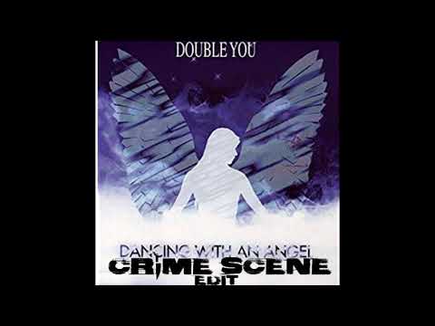 Double You - Dancing with an Angel Crime Scene Edit  FREE DOWNLOAD