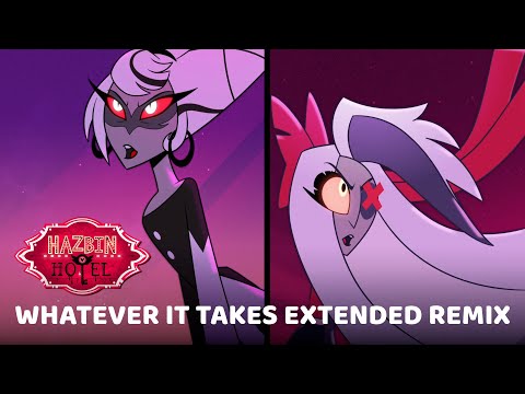 Whatever It Takes | Hazbin Hotel | Extended Remix