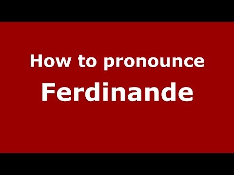 How to pronounce Ferdinande (French) - PronounceNames.com
