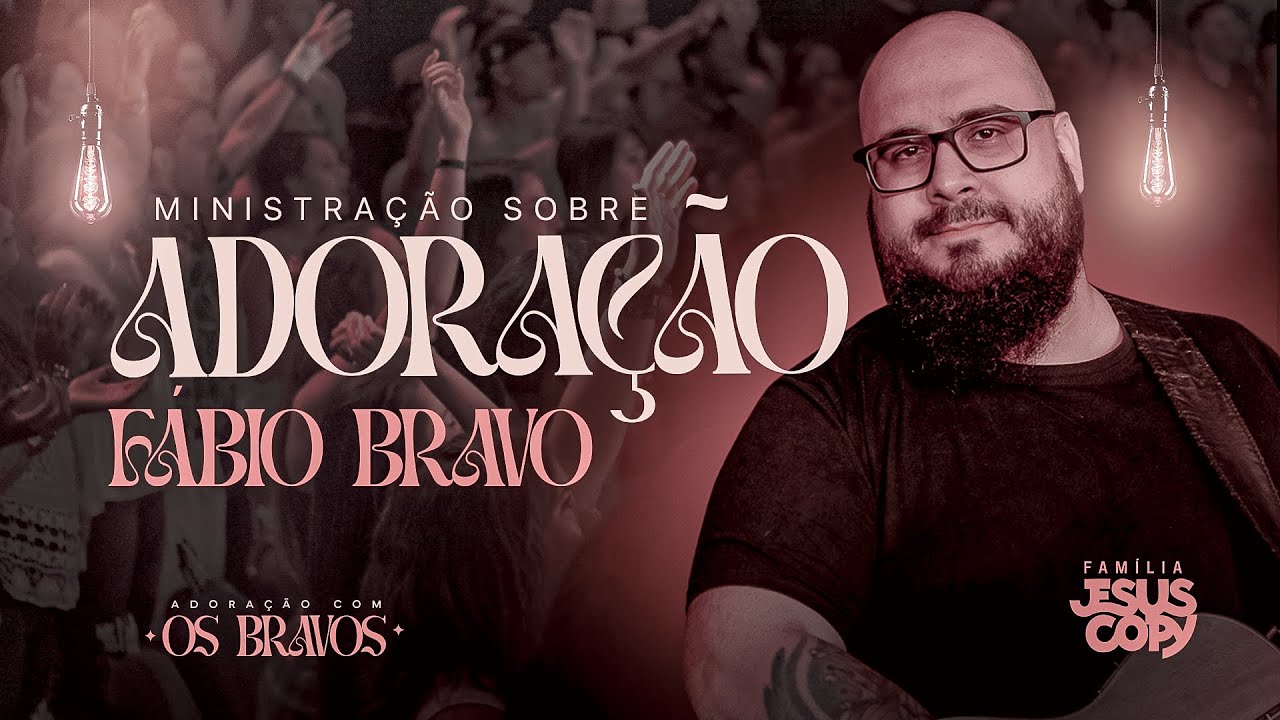 MINISTRAÇÃO SOBRE ADORAÇÃO #2 | Fábio Bravo