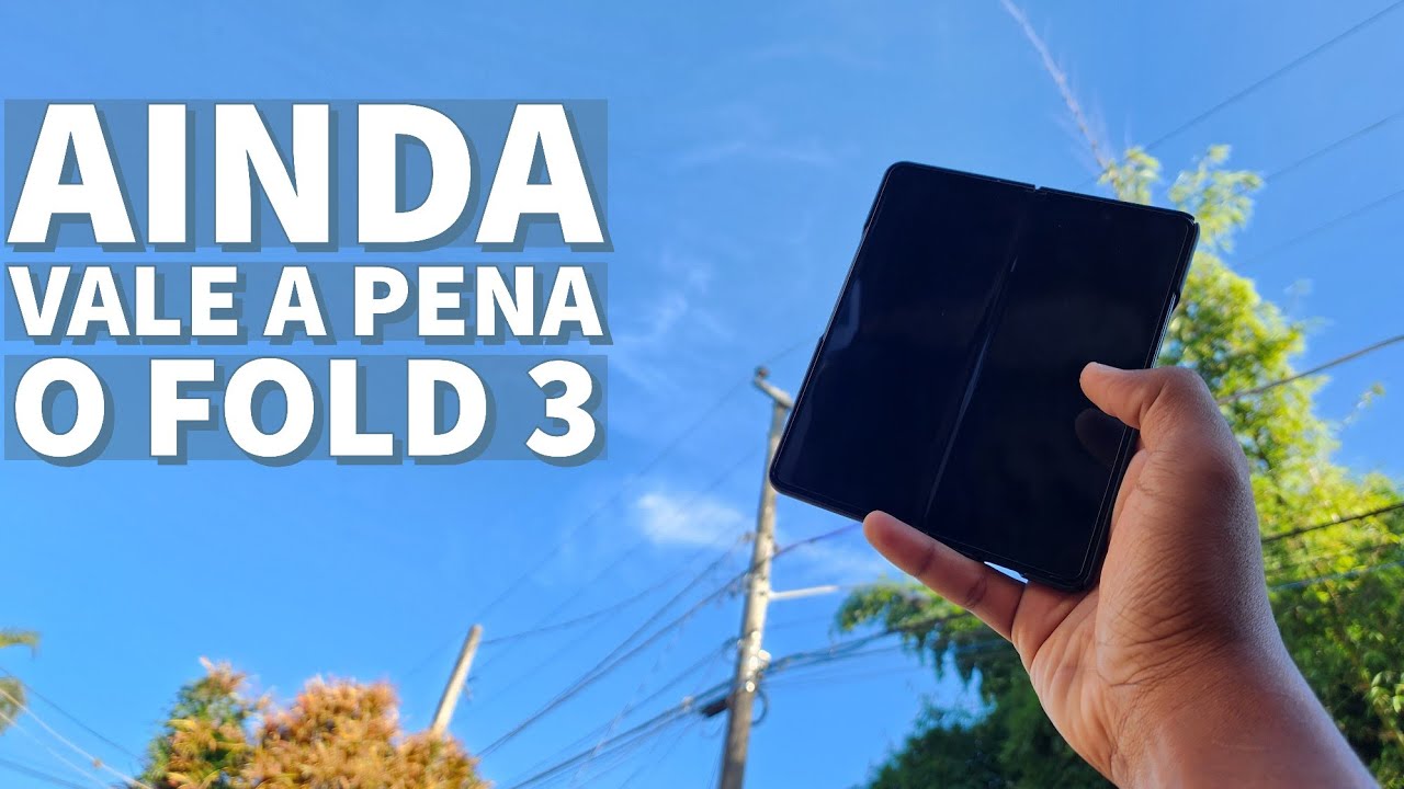 Ainda vale a Pena o Samsung z fold 3 em 2024