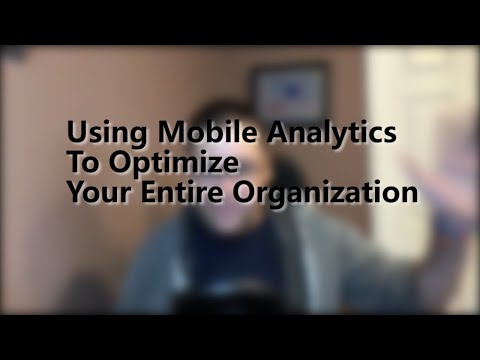 Using Mobile Analytics To Optimize Your Entire Organization