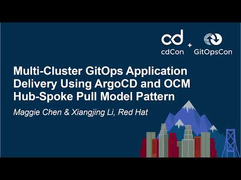 Multi-Cluster GitOps Application Delivery Using ArgoCD and OCM Hub-... - Maggie Chen & Xiangjing Li