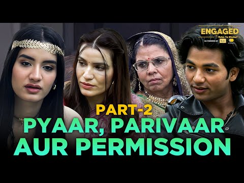 LOVE, PARIVAAAR AND PERMISSION😱| PART-2 | Ft. Uorfi @Harshgujral Engaged S1[Streaming On@JioHotstar]
