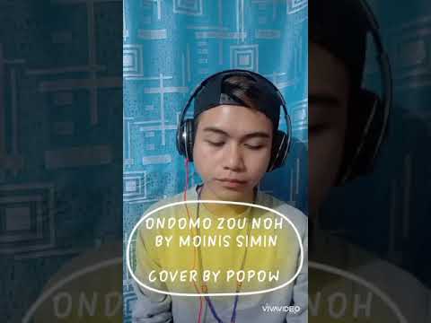 ONDOMO ZOU NOH BY MOINIS SIMIN / COVER BY POPOW