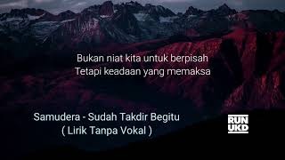 Download lagu Samudera - Sudah Takdir Begitu ( Lirik Tanpa Vokal ) mp3