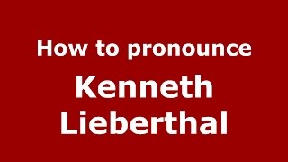 How to pronounce Kenneth Lieberthal