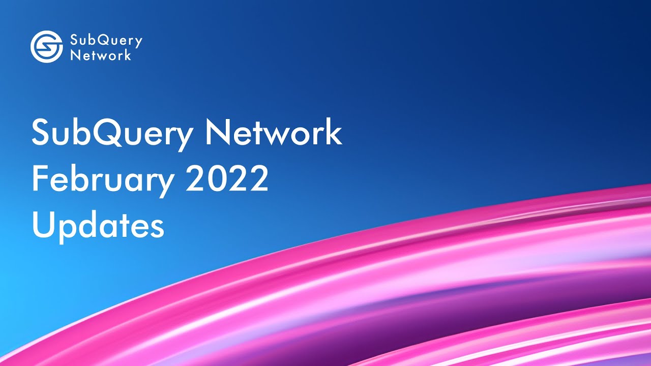 SubQuery Network February Updates