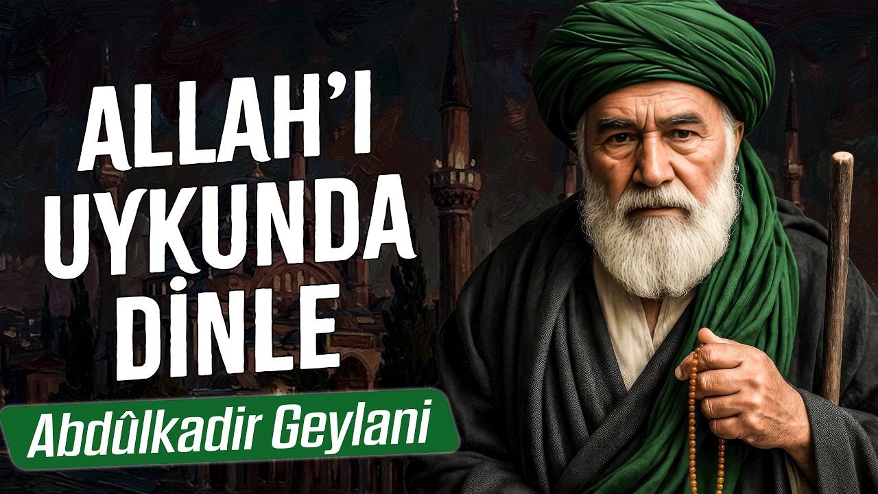 Her Şey Kötüye Gidiyorsa | Abdülkadir Geylani'nin Hikmet Dolu Tavsiyeleri