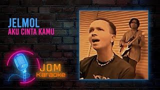 Download lagu Jelmol - Aku Cinta Kamu ( Karaoke Video) mp3