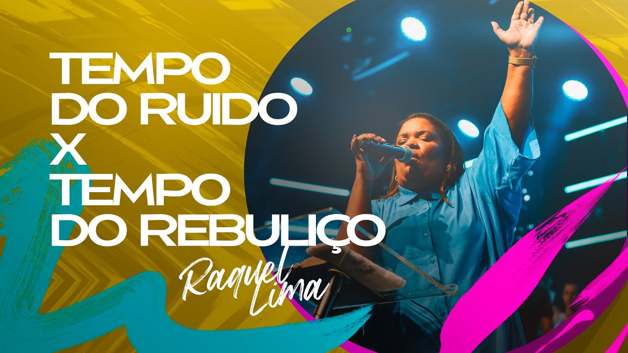 TEMPO RUIDO X TEMPO REBULIÇO - RAQUEL LIMA