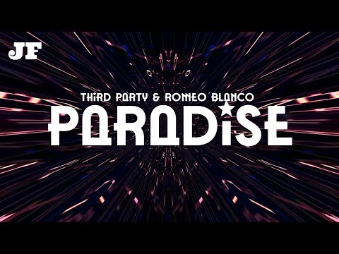Third Party & Romeo Blanco - Paradise | JF | Official Visualizer