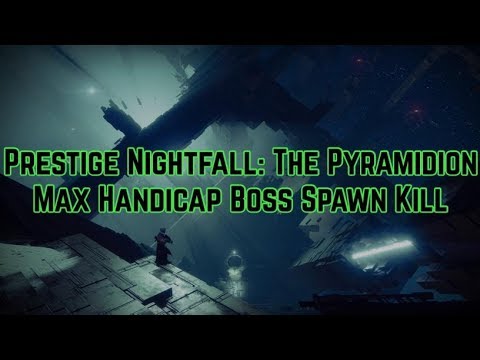 Destiny 2 - Max (74) Handicap Prestige Nightfall Pyramidion Boss Spawn Kill