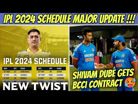 IPL 2024 Schedule BIG Twist Update 😱 Shivam Dube BCCI Contract Explained | CSK NEWS