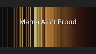 Mama Ain't Proud