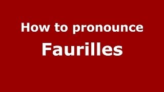 How to pronounce Faurilles