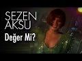 Sezen Aksu - Değer Mi? 