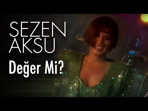 Değer mi? - Sezen Aksu