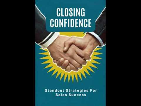 Closing Confidence: Standout Strategies For Sales Success - Jackson Sweeney