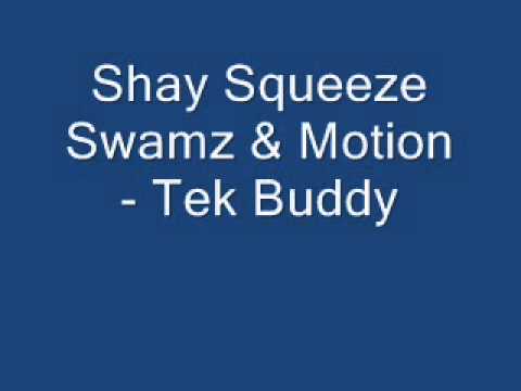 Shay Squeeze Swamz Ft Motion - Tek Buddy