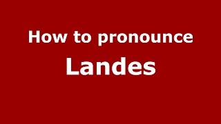 How to pronounce Landes
