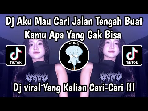 DJ AKU MAU CARI JALAN TENGAH BUAT KAMU APA YANG GAK BISA ( KASIH ABA ABA ) 🎶 || DJ VIRAL 2025 ‼️