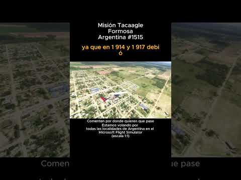 Misión Tacaagle, Formosa desde el Microsoft Flight Simulator #misiontacaagle #formosa #msfs