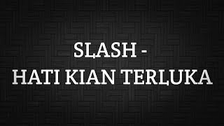 Download lagu SLASH - HATI KIAN TERLUKA (LIRIK) mp3 Download lagu SLASH - HATI KIAN TERLUKA (LIRIK) mp3