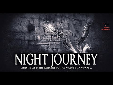 The Night Journey - Al-Isra Wal-Mi'raj