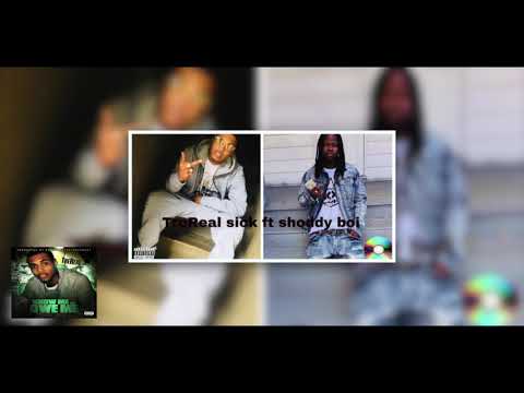 TreReal "Sick" Ft Shoddy Boi