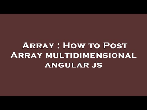 Array How To Post Array Multidimensional Angular Js