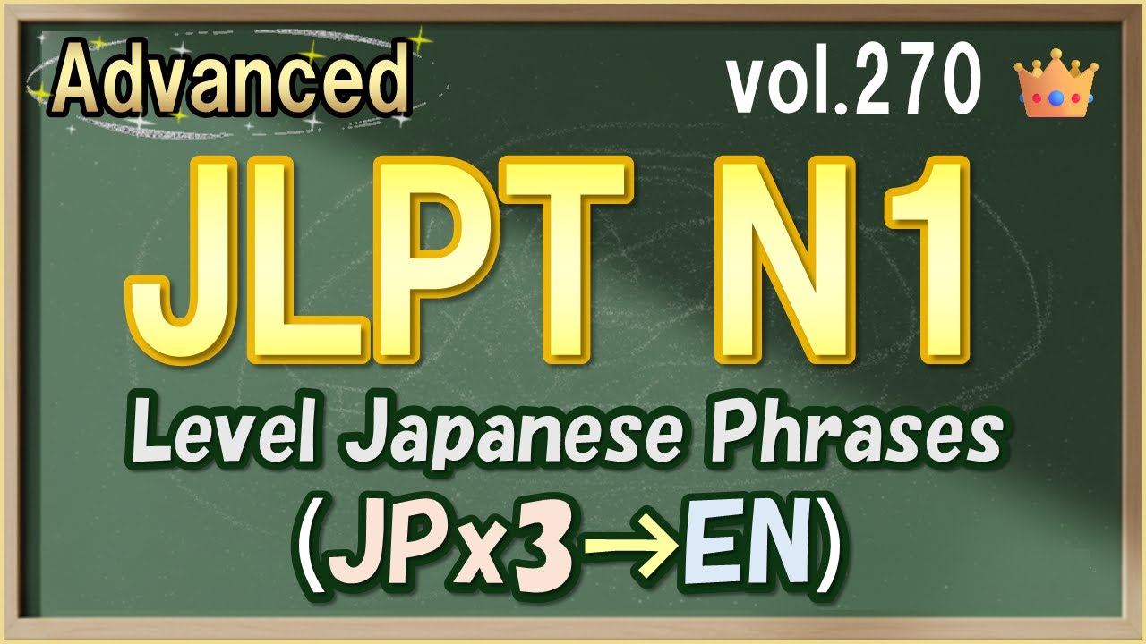 Vol.270: 👑Advanced Japanese Listening - JLPT N1 Level Phrases
