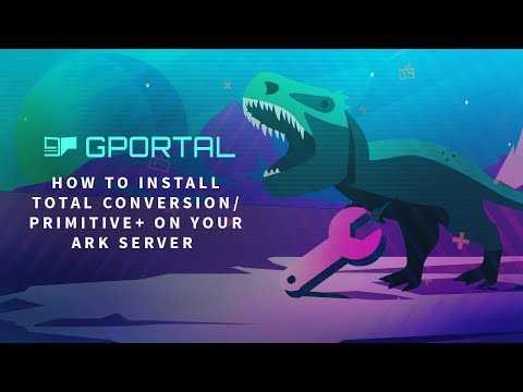 GPORTAL ARK Survival Evolved Server – How to Install Total Conversion / Primitive+