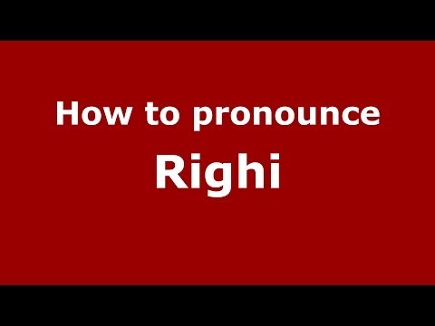 How to pronounce Righi