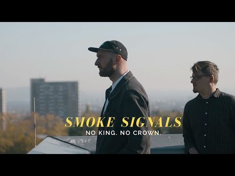 No King.  No Crown.  – Smoke Signals (Official Video)